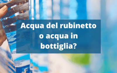 Acqua del rubinetto o acqua in bottiglia?