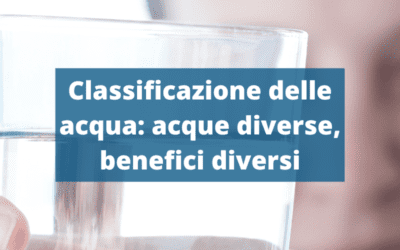 Classificazione delle acque: acque diverse, benefici diversi