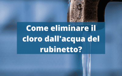 Come eliminare il cloro dall’acqua del rubinetto?