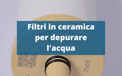 I filtri in ceramica per la depurazione dell’acqua