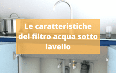 Il filtro acqua sottolavello